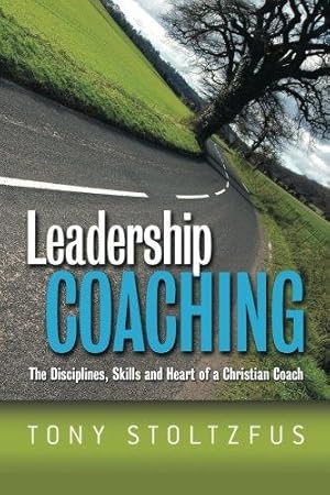Seller image for Leadership Coaching: The Disciplines, Skills, and Heart of a Christian Coach for sale by WeBuyBooks