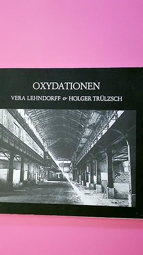 VERA LEHNDORFF & HOLGER TRÜLZSCH, OXYDATIONEN. Bilder aus der alten Fischauktionshalle Hamburg-Al...