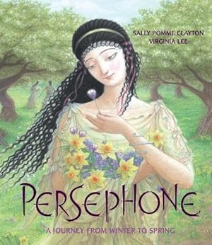 Imagen del vendedor de Persephone: A Journey from Winter to Spring a la venta por WeBuyBooks