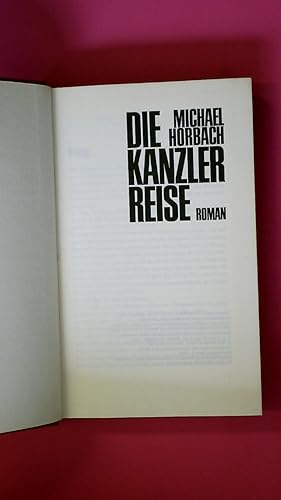 Bild des Verkufers fr DIE KANZLERREISE. Roman zum Verkauf von HPI, Inhaber Uwe Hammermller