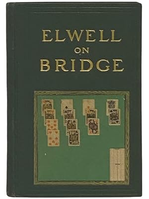 Seller image for Bridge: Its Principles and Rules of Play [Elwell on Bridge] for sale by Yesterday's Muse, ABAA, ILAB, IOBA