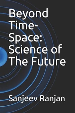 Immagine del venditore per Beyond Time-Space: Science of The Future venduto da GreatBookPrices
