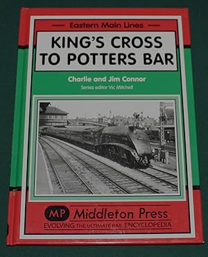 King's Cross to Potters Bar. Eastern Main Lines. Series Editor Vic Mitchell.