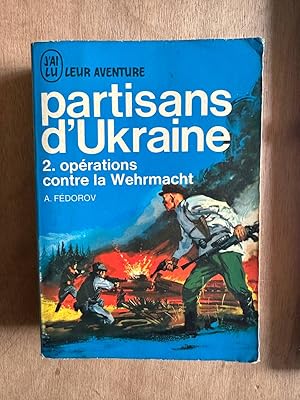 Imagen del vendedor de Partisans d'ukraine 2 / oprations contre la wehrmacht a la venta por Dmons et Merveilles