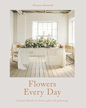 Immagine del venditore per Flowers Every Day: Inspired florals for home, gifts and gatherings venduto da WeBuyBooks