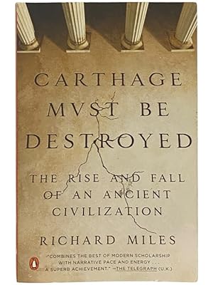 Imagen del vendedor de Carthage Must Be Destroyed: The Rise and Fall of An Ancient Civilization a la venta por Yesterday's Muse, ABAA, ILAB, IOBA