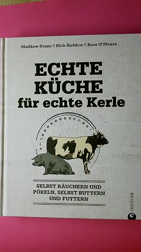 Seller image for ECHTE KCHE FR ECHTE KERLE. selbst Ruchern und Pkeln, selbst Buttern und Futtern for sale by HPI, Inhaber Uwe Hammermller