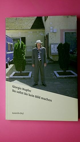 Imagen del vendedor de DU SOLLST DIR KEIN BILD MACHEN - GIORGIO HUPFER. a la venta por HPI, Inhaber Uwe Hammermller