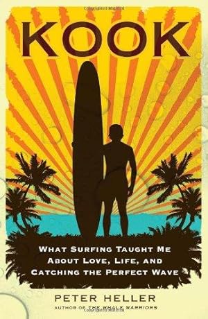 Immagine del venditore per Kook: What Surfing Taught Me about Love, Life, and Catching the Perfect Wave venduto da WeBuyBooks