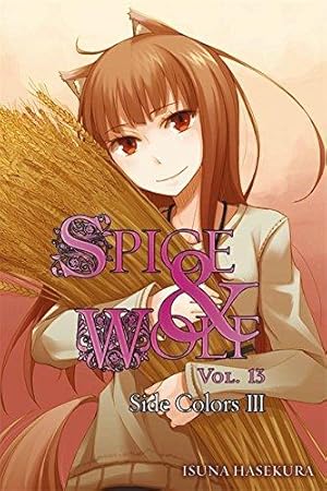 Immagine del venditore per Spice and Wolf, Vol. 13 (light novel): Side Colors III (SPICE AND WOLF LIGHT NOVEL SC) venduto da WeBuyBooks