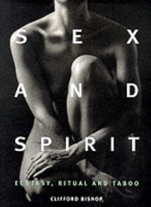 Seller image for Sex and Spirit: Ecstasy, Ritual and Taboo for sale by WeBuyBooks