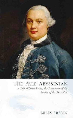 Seller image for The Pale Abyssinian: The Life of James Bruce, African Explorer and Adventurer for sale by WeBuyBooks 2