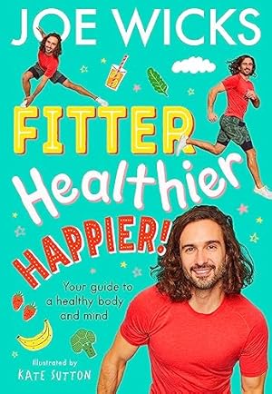 Seller image for Fitter, Healthier, Happier!: Learn all about your body and mind in a fun and educational way in this amazing new illustrated kids   book for 2024 from best-selling author and fitness trainer! for sale by WeBuyBooks 2