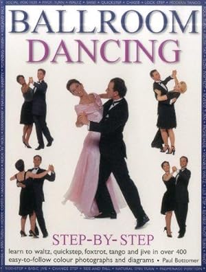 Bild des Verkufers fr Ballroom dancing step-by-step: Learn to waltz, quickstep, foxtrot, tango and jive in over 400 easy-to-follow photographs and diagrams zum Verkauf von WeBuyBooks