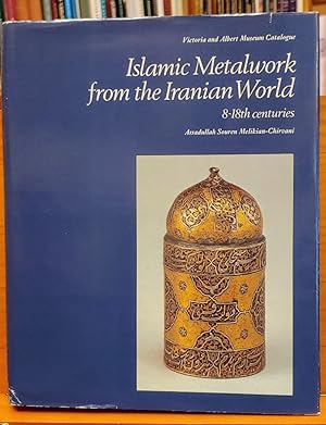 Bild des Verkufers fr Islamic metalwork from the Iranian world. 8th - 18th centuries. Victoria and Albert Museum catalogue. zum Verkauf von Antiquariat J. Kitzinger