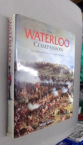 Imagen del vendedor de The Waterloo Companion: The Complete Guide to History's Most Famous Land Battle a la venta por Baggins Book Bazaar Ltd