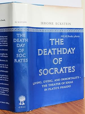 Seller image for The Deathday of Socrates: Living, Dying, and Immortality - The Theater of Ideas in Plato's Phaedo for sale by Ulysses Books, Michael L. Muilenberg, Bookseller