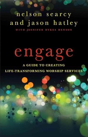 Seller image for Engage : A Guide to Creating Life-Transforming Worship Services for sale by GreatBookPrices