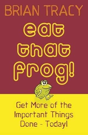 Seller image for Eat That Frog!: Get More of the Important Things Done - Today! for sale by WeBuyBooks 2