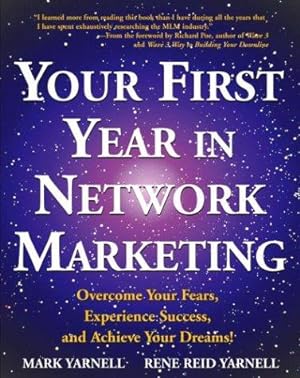 Bild des Verkufers fr Your First Year in Network Marketing: Overcome Your Fears, Experience Success, and Achieve Your Dreams! zum Verkauf von WeBuyBooks