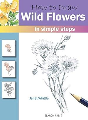 Bild des Verkufers fr How to Draw: Wild Flowers: in simple steps zum Verkauf von WeBuyBooks