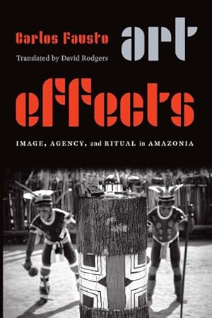 Immagine del venditore per Art Effects : Image, Agency, and Ritual in Amazonia venduto da GreatBookPrices