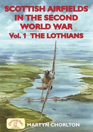 Bild des Verkufers fr Scottish Airfields in the Second World War Vol 1 - The Lothians: Volume 1 - The Lothians: v. 1 (Airfields Series) zum Verkauf von WeBuyBooks