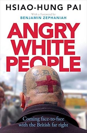 Bild des Verkufers fr Angry White People: Coming Face-to-Face with the British Far Right zum Verkauf von WeBuyBooks