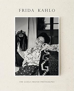 Seller image for Frida Kahlo: The Gisèle Freund Photographs for sale by WeBuyBooks