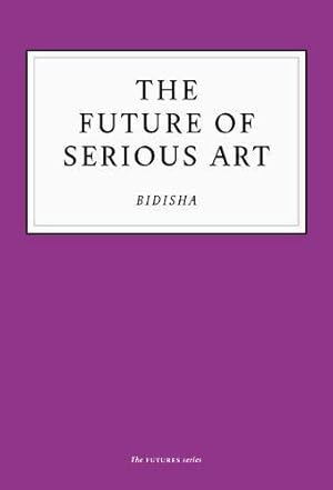 Seller image for The Future of Serious Art for sale by WeBuyBooks