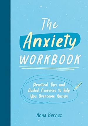 Bild des Verkufers fr The Anxiety Workbook: Practical Tips and Guided Exercises to Help You Overcome Anxiety zum Verkauf von WeBuyBooks