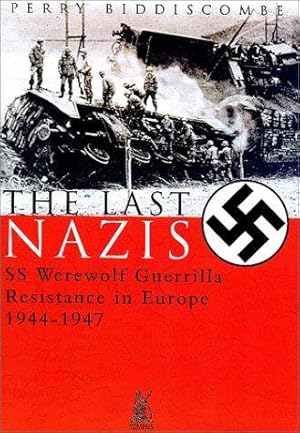 Imagen del vendedor de The Last Nazis: SS Werewolf Guerrilla Resistance in Europe 1944-1947 a la venta por WeBuyBooks