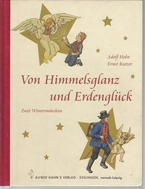 Bild des Verkufers fr Von Himmelglanz und Erdenglck. Zwei Wintermrchen. zum Verkauf von Antiquariat Puderbach
