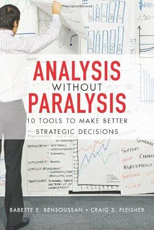 Imagen del vendedor de Analysis Without Paralysis: 10 Tools to Make Better Strategic Decisions a la venta por WeBuyBooks