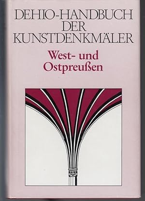 Dehio-Handbuch der Kunstdenkmäler West- und Ostpreußen. Die ehemaligen Provinzen West- und Ostpre...