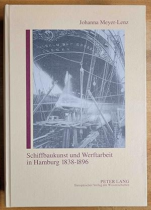 Schiffbaukunst und Werftarbeit in Hamburg 1838 - 1896 : Arbeit und Gewerkschaftsorganisation im i...