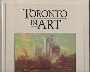 Toronto in Art. 150 years through artists' eyes.