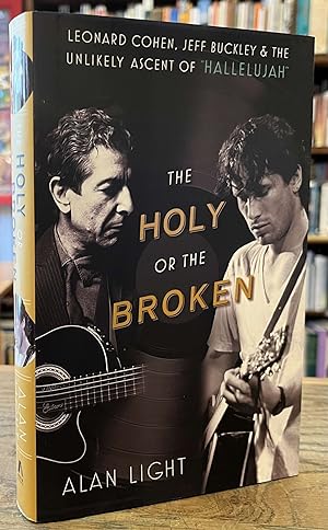 Bild des Verkufers fr The Holy or the Broken _ Leonard Cohen, Jeff Buckley and the Unlikely Ascent of "Hallelujah" zum Verkauf von San Francisco Book Company