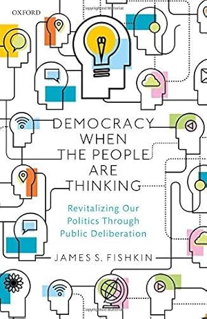 Bild des Verkufers fr Democracy When the People Are Thinking: Revitalizing Our Politics Through Public Deliberation zum Verkauf von WeBuyBooks