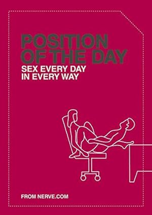 Bild des Verkufers fr Position of the Day: Sex Every Day in Every Way (Nerve) zum Verkauf von WeBuyBooks