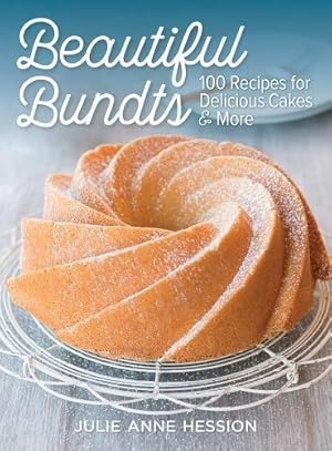 Imagen del vendedor de Beautiful Bundts: 100 Recipes for Delicious Cakes and More a la venta por WeBuyBooks