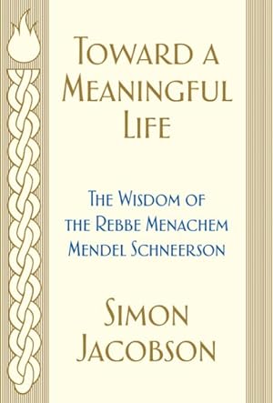 Imagen del vendedor de Toward a Meaningful Life : The Wisdom of the Rebbe Menachem Mendel Schneerson a la venta por GreatBookPrices