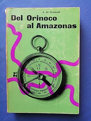 Del Orinoco al Amazonas : viaje a las regiones equinocciales del nuevo continente