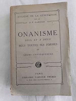 Seller image for HYGIENE DE LA GENERATION : ONANISME, SEUL ET A DEUX SOUS TOUTES SES FORMES ET LEURS CONSEQUENCES for sale by Librairie RAIMOND