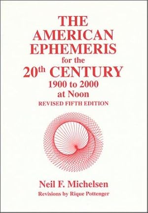 Image du vendeur pour The American Ephemeris for the 20th Century: 1900 to 2000 at Noon [Revised Fifth Edition] mis en vente par WeBuyBooks