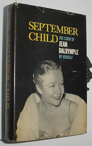 Seller image for September Child, The Story of Jean Dalryple, By Herself for sale by R Bryan Old Books