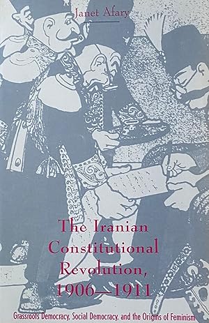 Immagine del venditore per The Iranian Constitutional Revolution. Grassroots Democracy, Social Democracy, and the Origins of Feminism venduto da Brooks Books