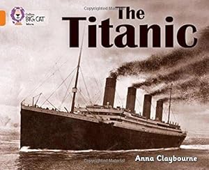 Seller image for The Titanic: Band 06/Orange (Collins Big Cat) for sale by WeBuyBooks 2