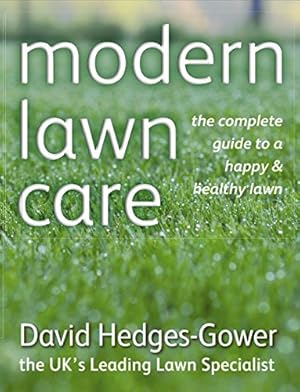 Bild des Verkufers fr Modern Lawn Care: The Complete Guide to a Happy & Healthy Lawn zum Verkauf von WeBuyBooks