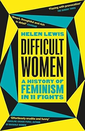 Seller image for Difficult Women: A History of Feminism in 11 Fights (The Sunday Times Bestseller) for sale by WeBuyBooks